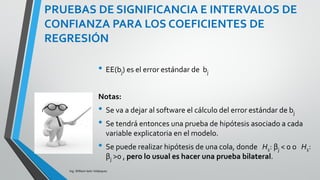 TABLA DE ANOVA PARA
REGRESIÓN MÚLTIPLE
Ing. William león Velásquez
Con los datos de la tabla
EJEMPLO 2
Fuente d var SC GL CM F
Modelo 47.3500 2 23.675 17.8679245
Residuo 2.6500 2 1.325
Total 50 4
 