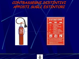 11
CONTRASSEGNI DISTINTIVICONTRASSEGNI DISTINTIVI
APPOSTI SUGLI ESTINTORIAPPOSTI SUGLI ESTINTORI
 