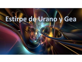 Estirpe de Urano y Gea

 