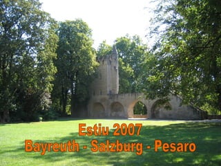 Estiu 2007 Bayreuth - Salzburg - Pesaro 