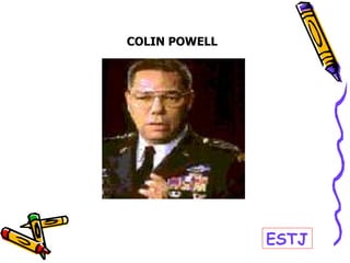 COLIN POWELL
ESTJ
 