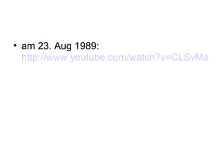 am 23. Aug 1989:  http://www.youtube.com/watch?v=CLSvMas6ibo&eurl=http://www.estlandia.de/videos.html 