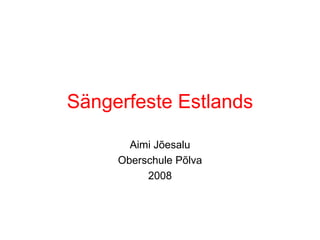 Sängerfeste Estlands Aimi Jõesalu Oberschule Põlva 2008 
