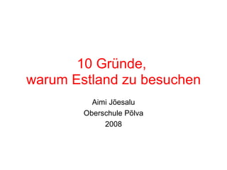 10 Gründe,  warum Estland zu besuchen Aimi Jõesalu Oberschule Põlva 2008 