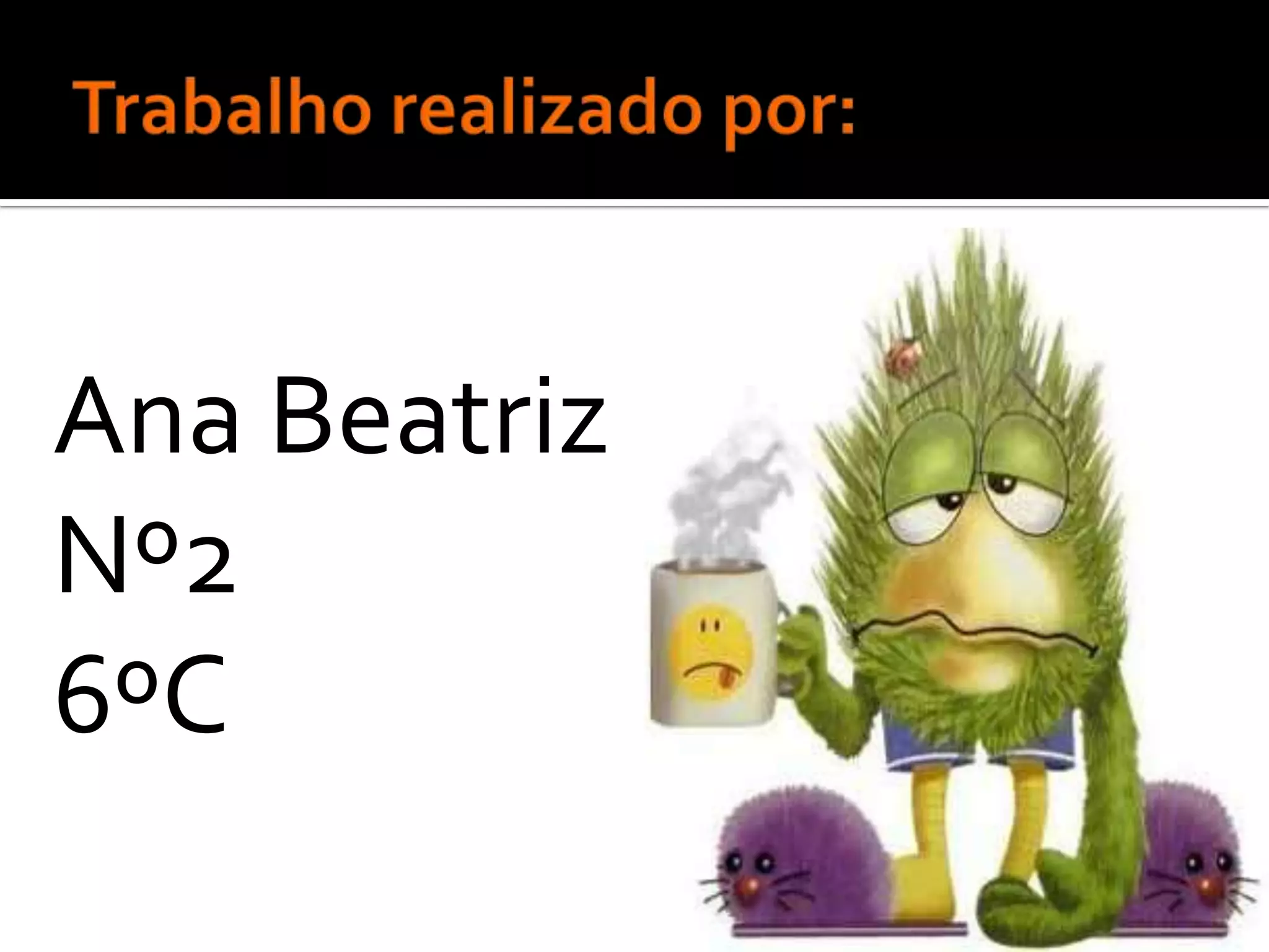 Ana Beatriz
Nº2
6ºC