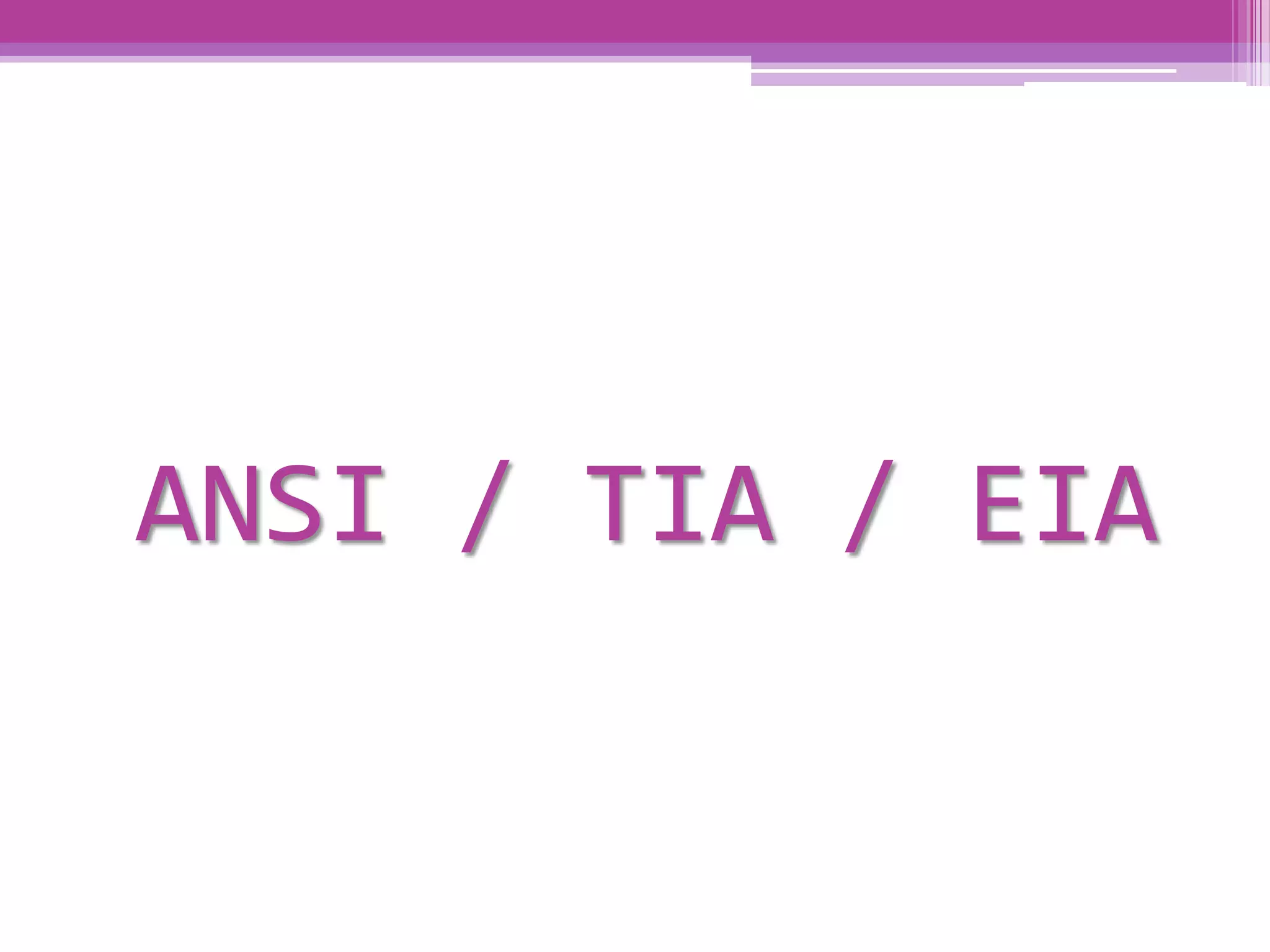 ANSI / TIA / EIA
 