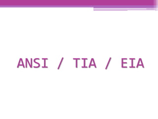 ANSI / TIA / EIA
 