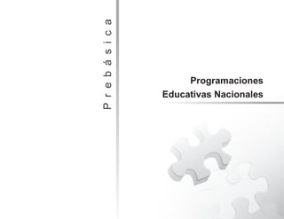 EstándaresyP
rogramaciones
21
Prebásica
Prebásica
Programaciones
Educativas Nacionales
 