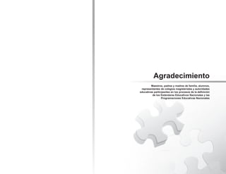 EstándaresyP
rogramaciones
63
Prebásica
Agradecimiento
Maestros, padres y madres de familia, alumnos,
representantes de colegios magisteriales y autoridades
educativas participantes en los procesos de la definición
de los Estándares Educativos Nacionales y las
Programaciones Educativas Nacionales
 