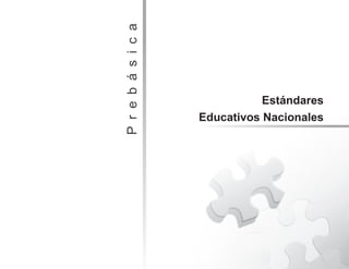 EstándaresyP
rogramaciones
7
Prebásica
Prebásica
Estándares
Educativos Nacionales
 