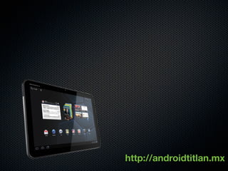 http://androidtitlan.mx
 