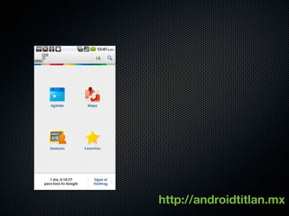 http://androidtitlan.mx
 