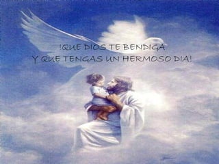 !QUE DIOS TE BENDIGA Y QUE TENGAS UN HERMOSO DIA! 
