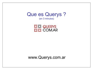 Que es Querys ? (en 3 minutos) www.Querys.com.ar 