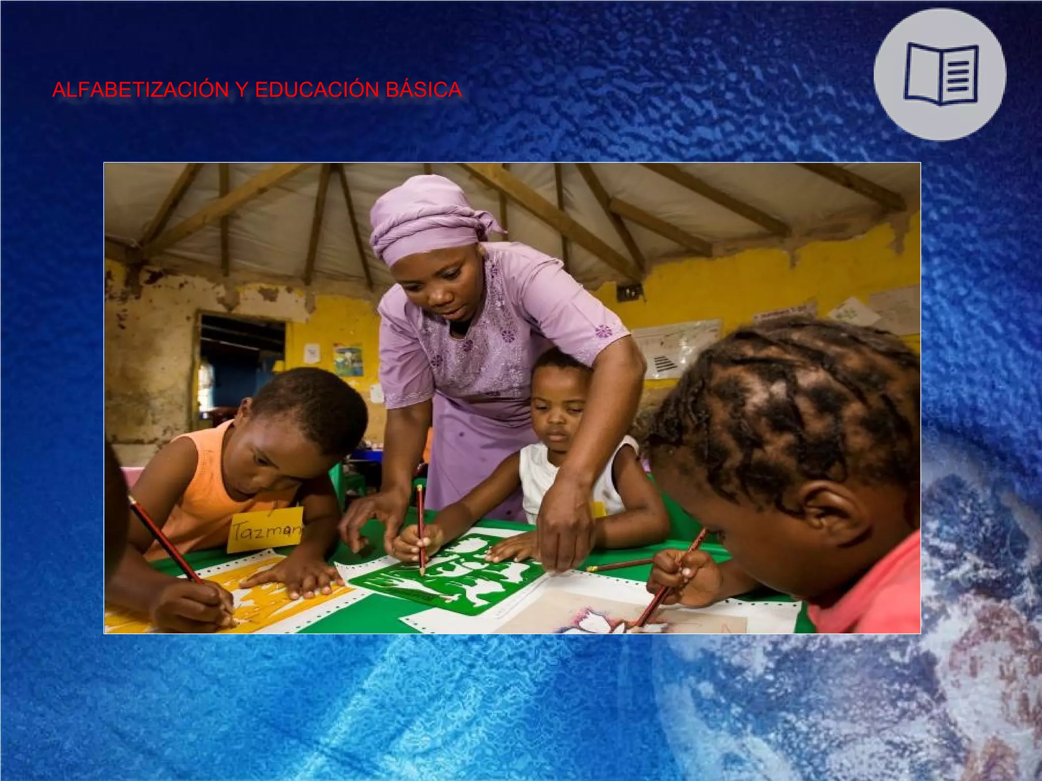 ALFABETIZACIÓN Y EDUCACIÓN BÁSICA
 