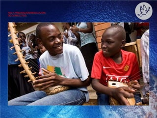 PAZ Y PREVENCIÓN/RESOLUCIÓN
DE CONFLICTOS
 