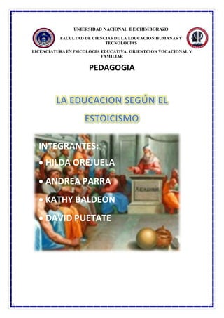 UNIERSIDAD NACIONAL DE CHIMBORAZO
FACULTAD DE CIENCIAS DE LA EDUCACION HUMANAS Y
TECNOLOGIAS
LICENCIATURA EN PSICOLOGIA EDUCATIVA, ORIENTCION VOCACIONAL Y
FAMILIAR
PEDAGOGIA
INTEGRANTES:
 HILDA OREJUELA
 ANDREA PARRA
 KATHY BALDEON
 DAVID PUETATE
 