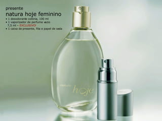 presente natura hoje feminino •  1 desodorante colônia, 100 ml •  1 vaporizador de perfume vazio 7,5 ml –  EXCLUSIVO! •  1 caixa de presente, fita e papel de seda 