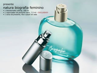 presente natura biografia feminino •  1 desodorante colônia, 100 ml •  1 vaporizador de perfume vazio, 7,5 ml –  EXCLUSIVO! •  1 caixa de presente, fita e papel de seda 