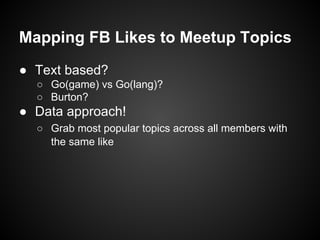 Processing
● Load FB Like connections, topics into
Hadoop
● Process with Hive to generate top topics for
each like
● Join ...