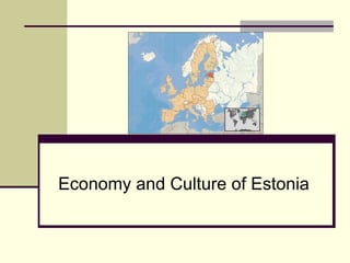 Economy and Culture of Estonia 