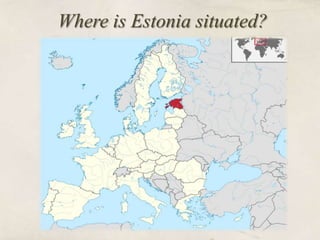 Where is Estonia situated?
 
