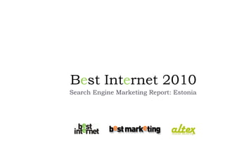 B e st Int e rnet 2010 Search Engine Marketing Report: Estonia 