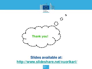 Thank you!
Slides available at:
http://www.slideshare.net/vuorikari/
 