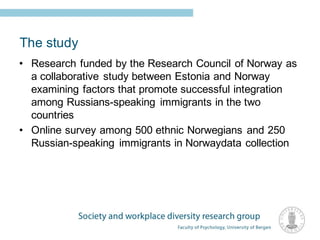 The study
• Research funded by the Research Council of Norway as
a collaborative study between Estonia and Norway
examinin...