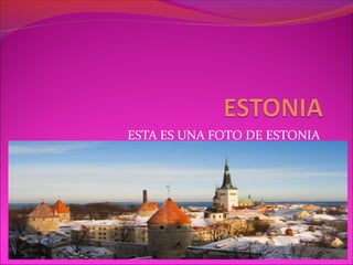 ESTA ES UNA FOTO DE ESTONIA
 