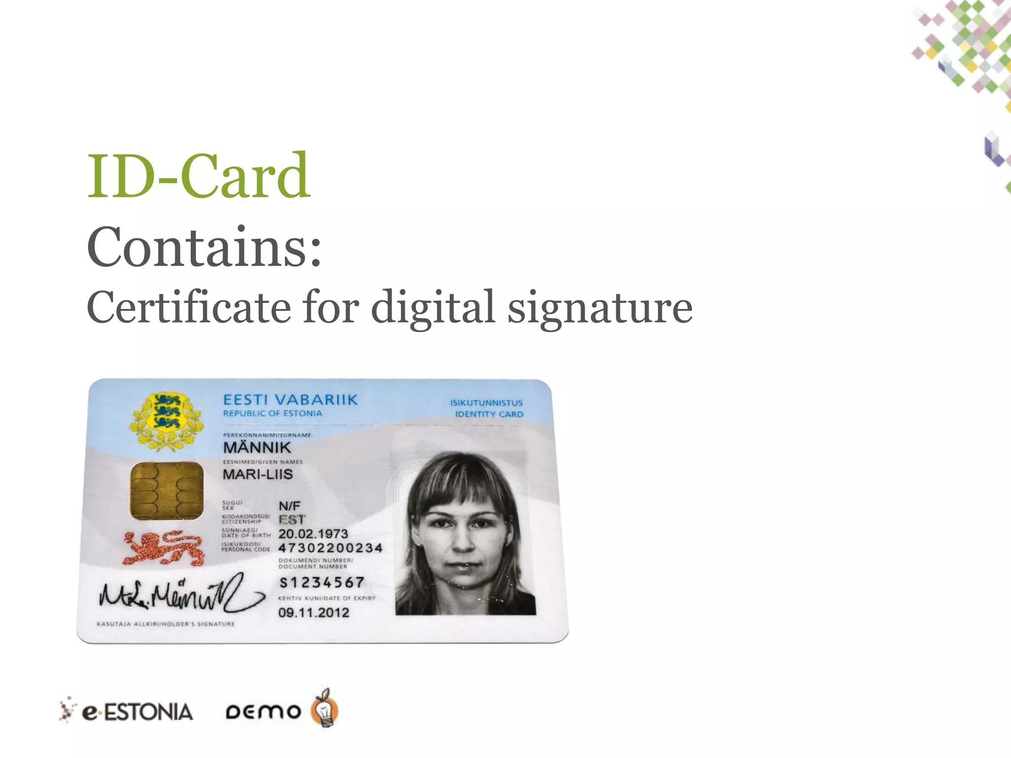 ID-Card
Contains:
Certificate for digital signature

 