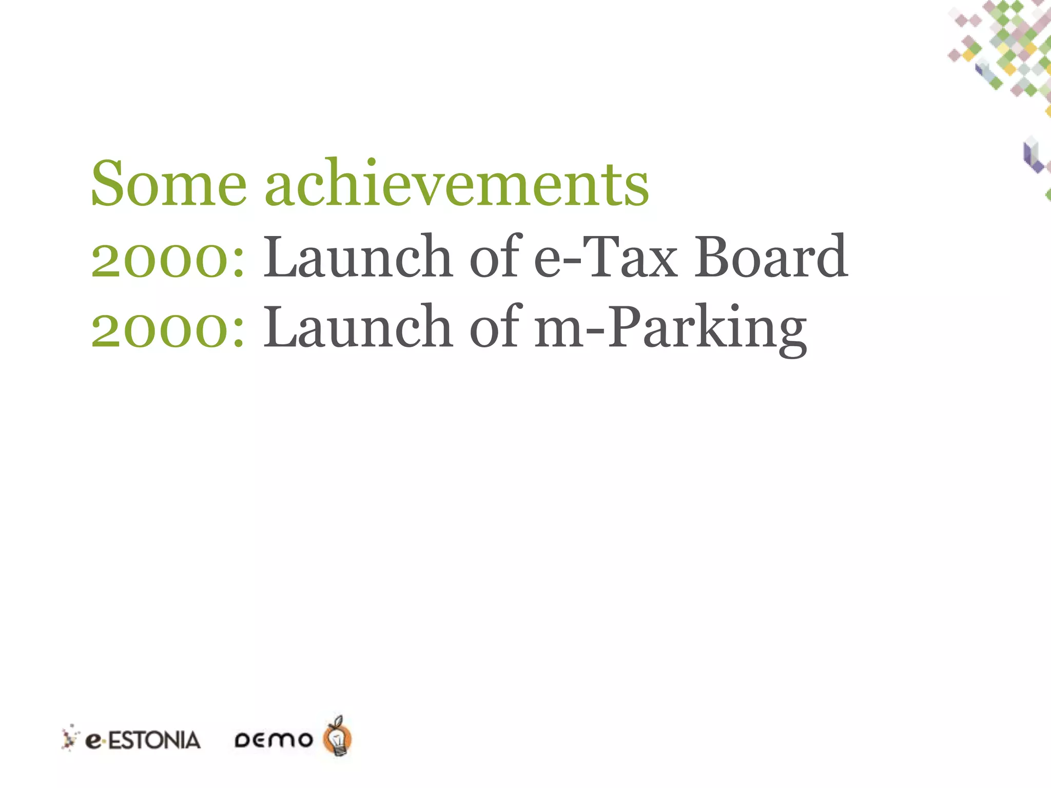 Some achievements
2000: Launch of e-Tax Board
2000: Launch of m-Parking

 