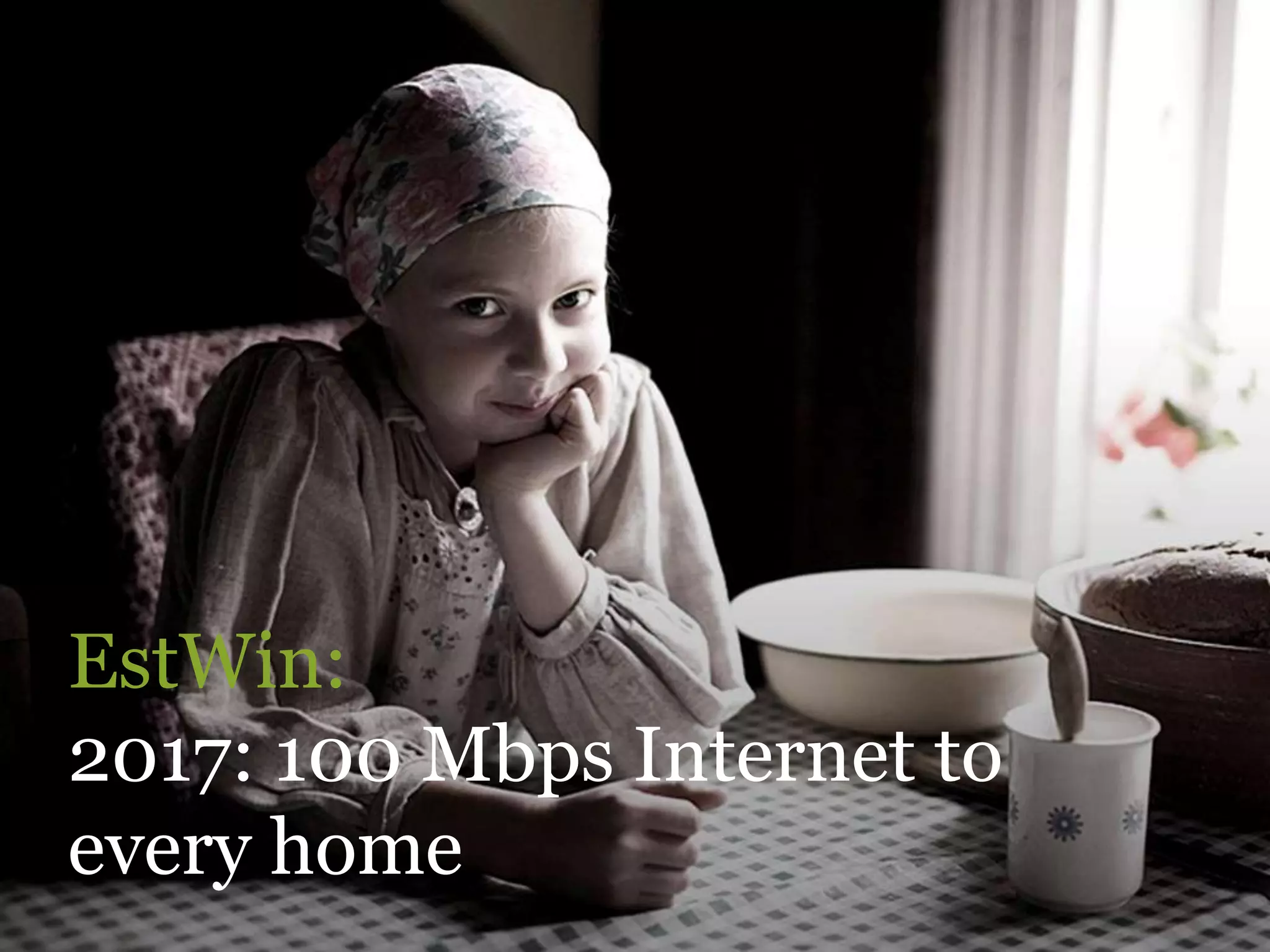 EstWin:
2017: 100 Mbps Internet to
every home

 