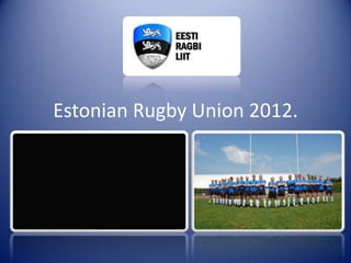Estonian Rugby Union 2012.
 