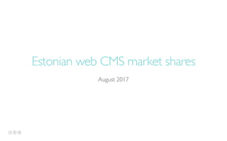 Estonian web CMS market shares
August 2017
 