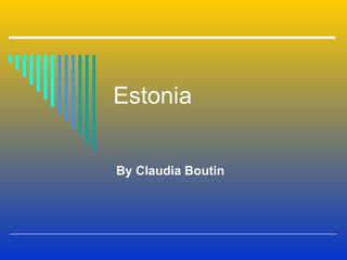 Estonia   By Claudia Boutin 