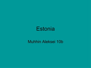 Estonia Muhhin Aleksei 10b 