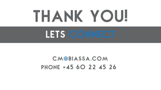 cm@biassa.com
Phone +
lets connect
45 60 22 45 26
thank you!