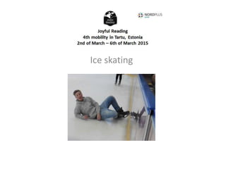 Ice skating
 