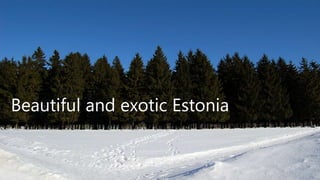 Beautiful and exotic Estonia
danielthilen@hotmail.com
 