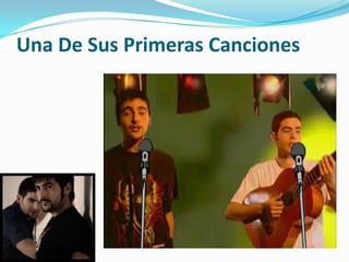 Una De Sus Primeras Canciones
 