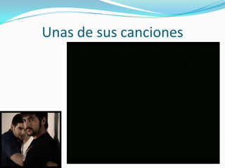 Unas de sus canciones
 