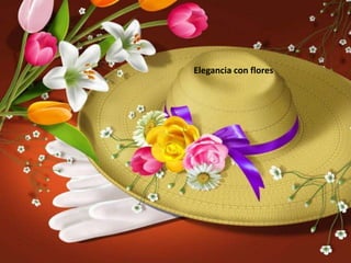 Elegancia con flores  