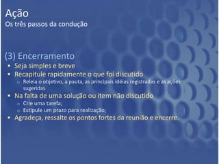 PlanejamentoObjetivoReunião não precisa de pauta, precisa de objetivo. Precisa de algum tema ou problema que deve ser concluído e resolvido ao final da reunião. A pauta auxilia a atingir o objetivo. O objetivo deve responder às perguntas:O quê?(O que será discutido na reunião especificamente?)Por quê ? (Por quê ou para que estamos realizando essa reunião?)Como?(Como iremos contribuir para atingir o objetivo proposto?)