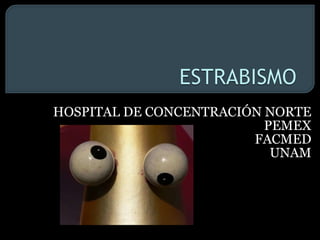 HOSPITAL DE CONCENTRACIÓN NORTE PEMEX FACMED UNAM 