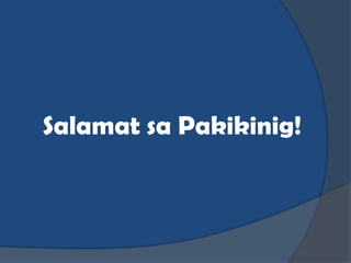 Salamat sa Pakikinig!
 