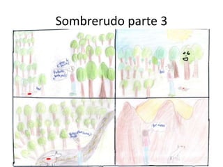 Sombrerudo parte 3
 