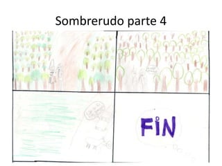 Sombrerudo parte 4
 
