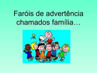 Faróis de advertência chamados família… 