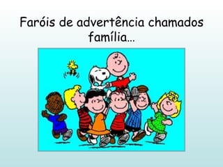 Faróis de advertência chamados família… 